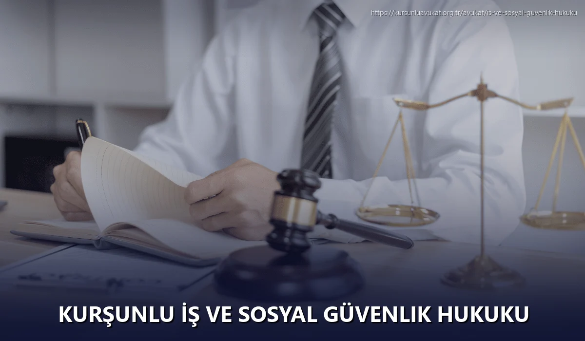Kurşunlu İş ve Sosyal Güvenlik Hukuku